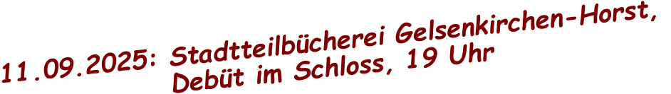 11.09.2025: Stadtteilbücherei Gelsenkirchen-Horst,  Debüt im Schloss, 19 Uhr