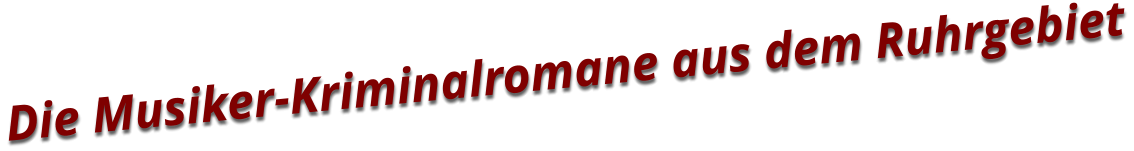 Die Musiker-Kriminalromane aus dem Ruhrgebiet